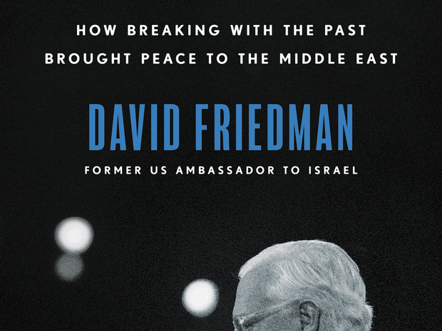 David Friedmans Buch „Sledgehammer“: Wie die Trump-Diplomatie dem Nahen Osten den Frieden ein deutliches Stück näher gebracht hat